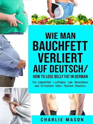 cover image of Wie man Bauchfett verliert Auf Deutsch/ How to lose belly fat In German